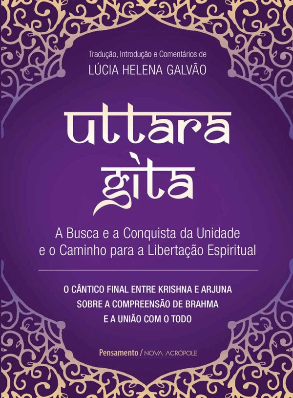 Uttara Gita: A Busca e a Conquista da Unidade e o Caminho para a Libertação Espiritual