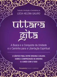 Uttara Gita: A Busca e a Conquista da Unidade e o Caminho para a Libertação Espiritual
