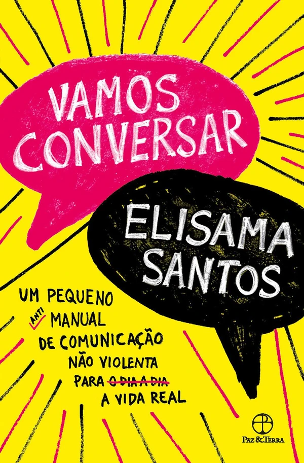 Vamos conversar: Um pequeno antimanual de comunicação não violenta para a vida real