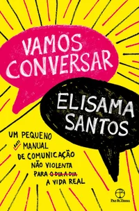Vamos conversar: Um pequeno antimanual de comunicação não violenta para a vida real