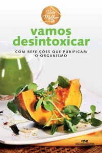 Vamos Desintoxicar: Com refeições que purificam o organismo