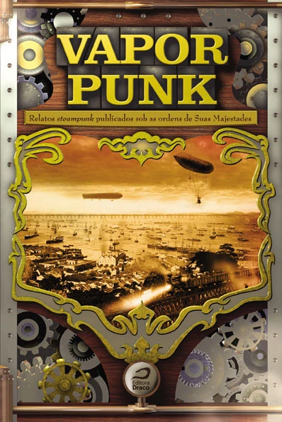Vaporpunk: Relatos Steampunk Publicados sob as Ordens de Suas Majestades