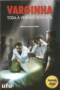 Varginha. Toda a verdade revelada