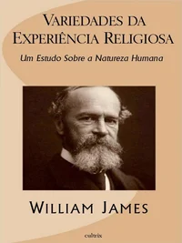 Variedades da Experiência Religiosa: Um Estudo Sobre a Natureza Humana