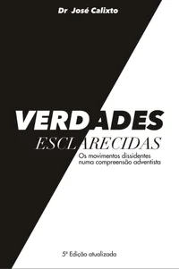 Verdades Esclarecidas: Os Movimentos Dissidentes numa Compreensão Adventista