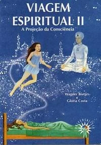 Viagem Espiritual II (A Projeção da Consciência)