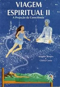 Viagem Espiritual II (A Projeção da Consciência)