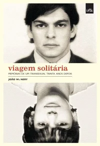 Viagem Solitária - Memórias de um transexual 30 anos depois