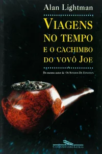 Viagens No Tempo E O Cachimbo Do Vovô Joe E Outros Ensaios