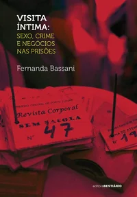 Visita íntima: Sexo, crime e negócios nas prisões