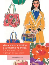 Visual merchandising e vitrinismo na moda: Entretecendo moda e design de interiores