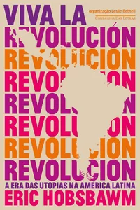 Viva la revolución: A era das utopias na América Latina