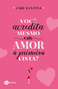 Você acredita mesmo em amor à primeira vista?