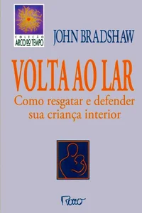 Volta ao Lar: Como Resgatar e Defender sua Criança Interior