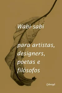 Wabi-sabi para artistas, designers, poetas e filósofos