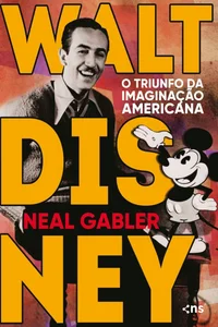 Walt Disney: o triunfo da imaginação americana