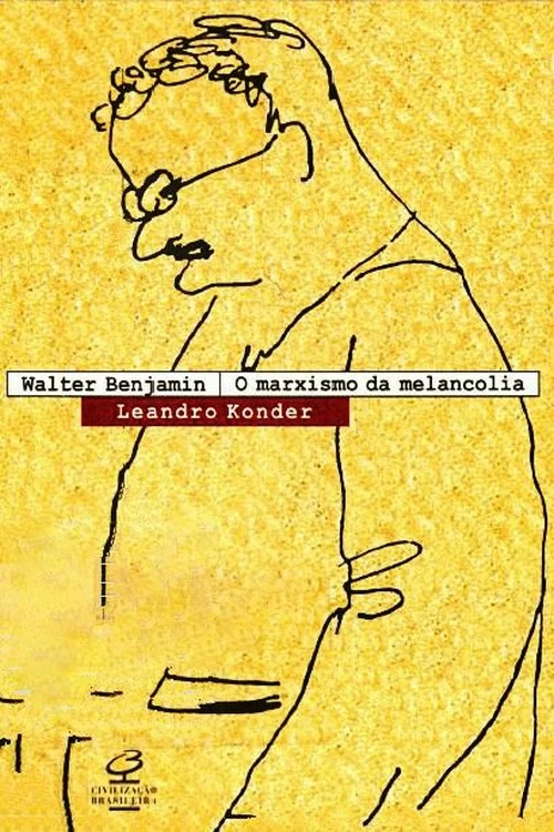 Walter Benjamin, o Marxismo da Melancolia