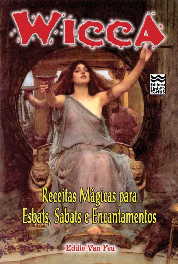 Wicca - Receitas Mágicas para Esbats, Sabats e Encantamentos