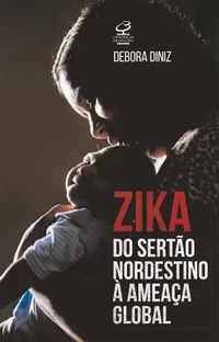 Zika: do Sertão nordestino à ameaça global